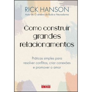 Como construir grandes relacionamentos: práticas s - EDITORA ALAÚDE