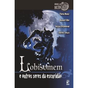 LOBISOMEM E OUTROS SERES DA ESCURIDÃO - PANDA BOOKS