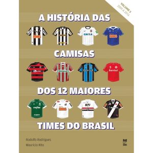 A HISTÓRIA DAS CAMISAS DOS 12 MAIORES TIMES DO BRA - PANDA BOOKS