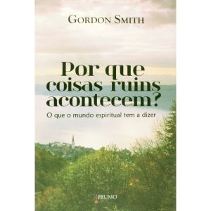 POR QUE COISAS RUINS ACONTECEM? - O QUE O MUNDO ES - Prumo