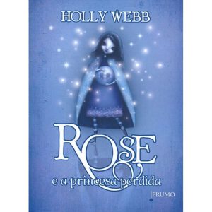 ROSE E A PRINCESA PERDIDA - EDIÇÕES LOYOLA