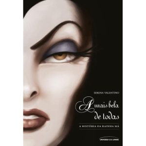 A MAIS BELA DE TODAS: A HISTÓRIA DA RAINHA MÁ - UNIVERSO DOS LIVROS
