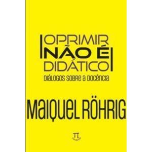 Oprimir não é didático - Diálogos sobre a docência - PARABOLA