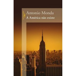 A AMÉRICA NÃO EXISTE - ALFAGUARA