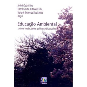 EDUCACAO AMBIENTAL - CAMINHOS TRACADOS E DEBATES . - EDITORA LIBER LIVRO LTDA