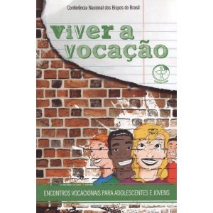 VIVER A VOCACAO - ENCONTROS VOCACIONAIS PARA ADOLE - EDIÇÕES CNBB