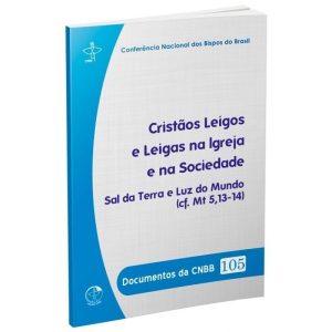 DOCUMENTOS DA CNBB 105 - CRISTÃOS LEIGOS E LEIGAS  - EDIÇÕES CNBB