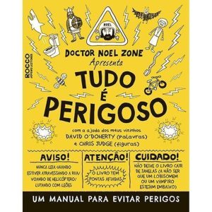 TUDO É PERIGOSO: UM MANUAL PARA EVITAR PERIGOS - ROCCO JOVENS LEITORES