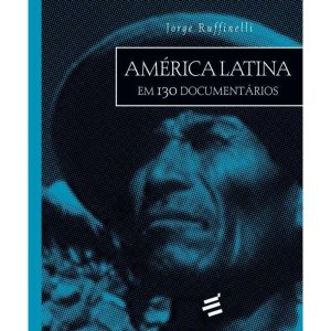 AMÉRICA LATINA EM 130 DOCUMENTÁRIO - EDITORA É REALIZAÇÕES