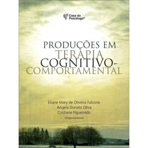 PRODUCOES EM TERAPIA COGNITIVO-COMPORTAMENTAL - 1ª - CASA DO PSICOLOGO