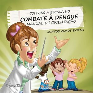 A ESCOLA NO COMBATE A DENGUE: MANUAL DE ORIENTAÇÃO - BLU EDITORA