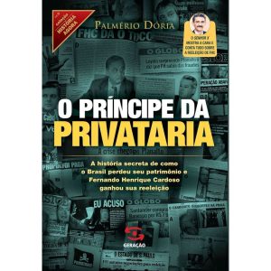 O PRÍNCIPE DA PRIVATARIA - GERAÇÃO EDITORIAL