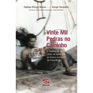 VINTE MIL PEDRAS NO CAMINHO: A HISTÓRIA DE UM PILO - GERAÇÃO EDITORIAL