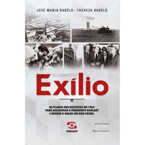 OS CAMINHOS DO EXÍLIO: OS PLANOS DOS GOLPISTAS EM  - GERAÇÃO EDITORIAL