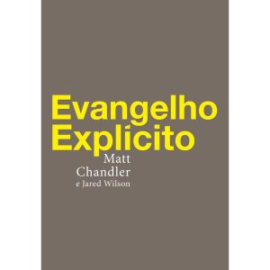 EVANGELHO EXPLÍCITO - EDITORA FIEL