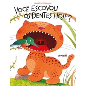 VOCÊ ESCOVOU OS DENTES HOJE? - GAUDI EDITORIAL