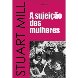 A SUJEIÇÃO DAS MULHERES - EDITORA LAFONTE