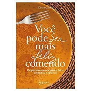 VOCÊ PODE SER MAIS FELIZ COMENDO - INTEGRARE EDITORA