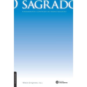 O SAGRADO:: FUNDAMENTOS E CONTEÚDO DO ENSINO RELIG - INTERSABERES