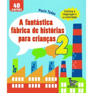 A FANTÁSTICA FÁBRICA DE HISTÓRIA PARA CRIANÇAS 2 - MATRIX