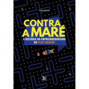 CONTRA A MARÉ: A HISTÓRIA DO EMPREENDEDORISMO DO P - MATRIX