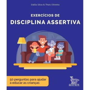 EXERCÍCIOS DE DISCIPLINA ASSERTIVA: 50 PERGUNTAS P - MATRIX