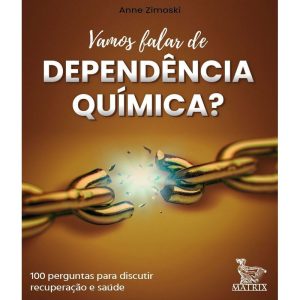 VAMOS FALAR DE DEPENDÊNCIA QUÍMICA?: 100 CARTAS PA - MATRIX