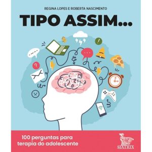 TIPO ASSIM...: 100 PERGUNTAS PARA TERAPIA DO ADOLE - MATRIX