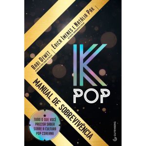 K-POP - MANUAL DE SOBREVIVÊNCIA: TUDO O QUE VOCÊ P - GUTENBERG