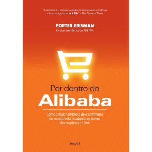 POR DENTRO DO ALIBAB: COMO A MAIOR EMPRESA DE E-CO - BENVIRÁ