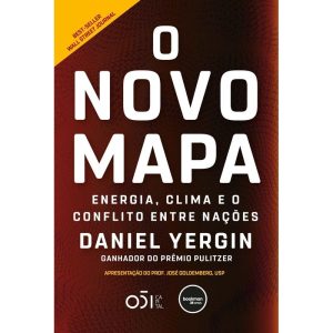 O NOVO MAPA: ENERGIA, CLIMA E O CONFLITO ENTRE NAÇ - BOOKMAN