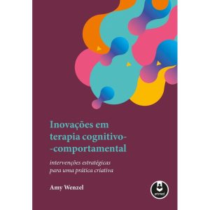 INOVAÇÕES EM TERAPIA COGNITIVO-COMPORTAMENTAL: INT - ARTMED
