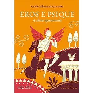 EROS E PSIQUE - A ALMA APAIXONADA - 1 - ROVELLE