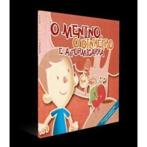 O menino, o dinheiro e a formigarra - DSOP EDUCACAO FINANCEIRA