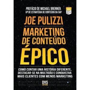 MARKETING DE CONTEÚDO ÉPICO - COMO CONTAR UMA HIST - DVS EDITORA