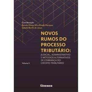NOVOS RUMOS DO PROCESSO TRIBUTARIO: Vol. II - EDITORA NOESES