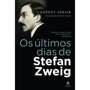 OS ÚLTIMOS DIAS DE STEFAN ZWEIG - GRYPHUS