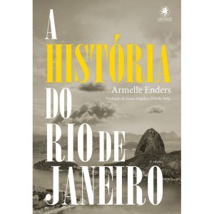 A HISTÓRIA DO RIO DE JANEIRO - GRYPHUS