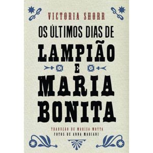 OS ÚLTIMOS DIAS DE LAMPIÃO E MARIA BONITA - GRYPHUS