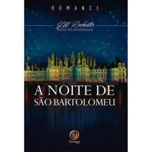 A NOITE DE SÃO BARTOLOMEU - NOVA EDIÇÃO - BOA NOVA EDITORA