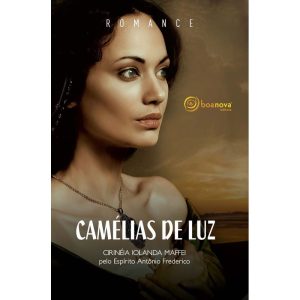 CAMÉLIAS DE LUZ - NOVA EDIÇÃO - BOA NOVA EDITORA