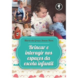 BRINCAR E INTERAGIR NOS ESPAÇOS DA ESCOLA INFANTIL - PENSO