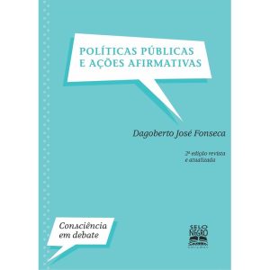 POLÍTICAS PÚBLICAS E AÇÕES AFIRMATIVAS - EDIÇÃO RE - SELO NEGRO EDIÇÕES