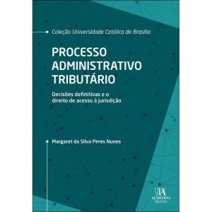 Processo administrativo tributário: decisões defin - ALMEDINA