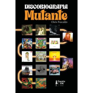 DISCOBIOGRAFIA MUTANTE - GAROTA FM BOOKS