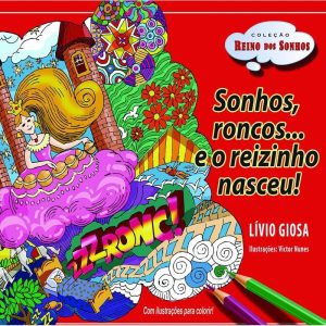 SONHOS, RONCOS ... E O REIZINHO NASCEU! - CLA EDITORA