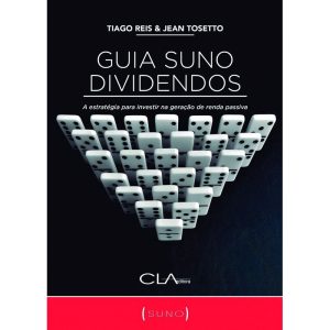 GUIA SUNO DIVIDENDOS: A ESTRATÉGIA PARA INVESTIR N - CLA EDITORA
