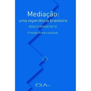 MEDIAÇÃO: UMA EXPERIÊNCIA BRASILEIRA - CLA EDITORA