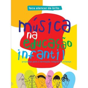 MÚSICA NA EDUCAÇÃO INFANTIL: PROPOSTAS PARA A FORM - EDITORA PEIROPOLIS LTDA