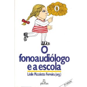 O FONOAUDIÓLOGO E A ESCOLA - PLEXUS EDITORA